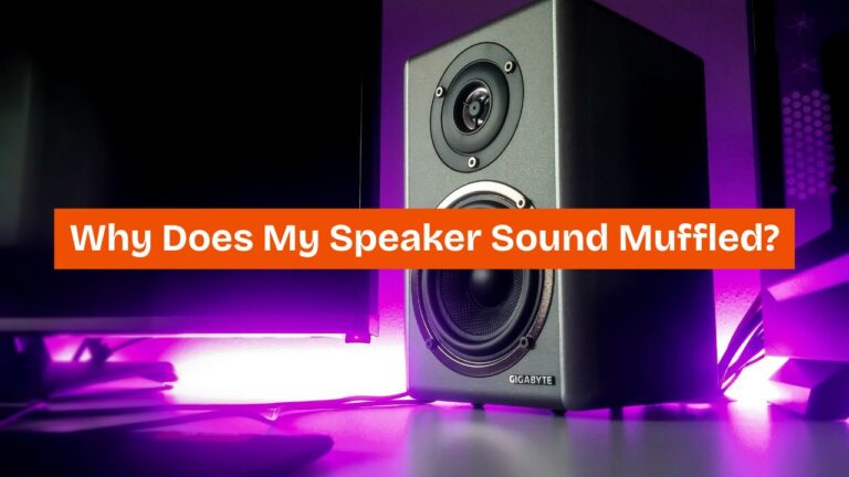 Why Does My Speaker Sound Muffled?